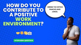 How do you contribute to a positive work environment  Interview Question [upl. by Jenei]