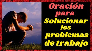 🙏ORACIÓN para que se RESUELVAN los PROBLEMAS en el TRABAJO🎁 [upl. by Mathi]