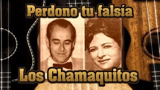 Los Chamaquitos  Perdono tu falsía Letra [upl. by Ahsinna]