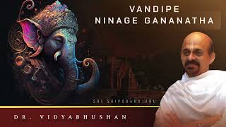 Vandipe Ninage Gananatha  Dr Vidyabhushan  Lord Ganesha Songs  Kannada Devotional Songs [upl. by Arihsat]