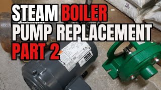 Steam Boiler Pump Replacement Part 2 [upl. by Nisior]