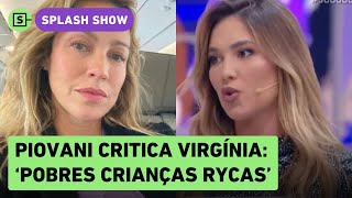 Luana Piovani manda indireta para Virginia sobre exposição dos filhos pobres crianças rycas [upl. by Nroht449]