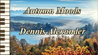 Autumn Moods  Dennis Alexander [upl. by Htiel]