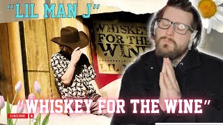 FIRST TIME REACTING LIL MAN J “WHISKEY FOR THE WINE” REACTION [upl. by Aranaj]