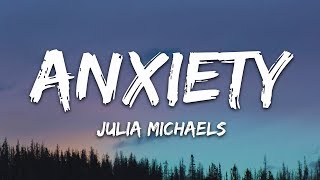 Julia Michaels  Anxiety Lyrics ft Selena Gomez [upl. by Tindall]