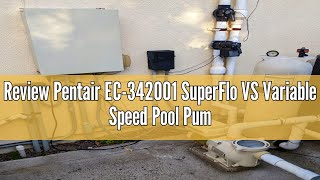 Review Pentair EC342001 SuperFlo VS Variable Speed Pool Pump 1 12 Horsepower 115208230 Volt 1 [upl. by Rafael]