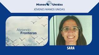 Abriendo fronteras Testimonio de Sara  Manos Unidas [upl. by Issor]