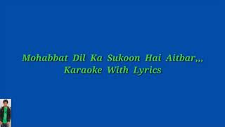 Mohabbat Dil Ka Sukun Hai Original Karaoke With Lyrics [upl. by Shellans]