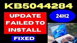 24H2 KB5044284 Update not Installing on Windows 11 Fixed [upl. by Eeima470]