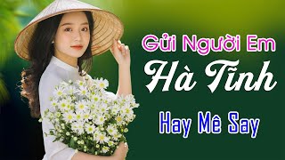 Gửi Người Em Hà Tĩnh Tìm Em Câu Ví Sông Lam Hà Tĩnh Quê Ơi  Dân Ca Xứ Nghệ Cực Hay Nghe Là Nhớ [upl. by Oalsinatse882]