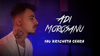 Adi Morosanu  Iau bricheta seara prodZamplerBeatz [upl. by Uyerta]