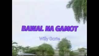 Bawal Na Gamot  Willy Garte Famous Karaoke Remake [upl. by Atneciv]