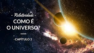 Relatividade  Como é o universo  Astronomia 3 [upl. by Reynolds198]