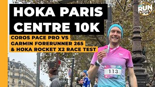 Hoka Paris Centre 10K Race Test Coros Pace Pro vs Garmin Forerunner 265 and Hoka Rocket X2 tested [upl. by Gipson]