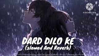 DARD DILO KE slowed And Reverb [upl. by Lovett]