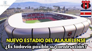 ¡La Impactante Construcción del NUEVO ESTADIO del ALAJUELENSE en Costa Rica ¿Es Todavía Posible [upl. by Aelaza926]