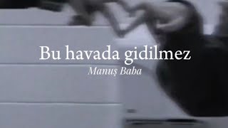 Manuş BabaBu Havada GidilmezLyrics [upl. by Nevram]