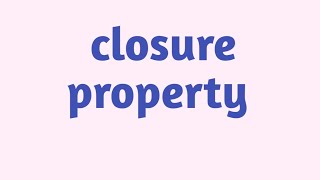 closure property rational number [upl. by Rehsa]