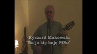 Ryszard Makowski  Bo ja się boję PiSu [upl. by Arracat]