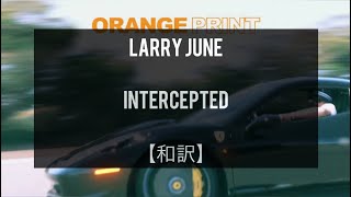 【和訳】Intercepted  Larry June [upl. by Ettezzil]