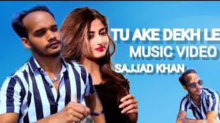 Tu Ake Dekh Le  King song  Sajjad khan oficial music video  Sajjad khan Tu Ake Dekh le  the king [upl. by Yeliw638]