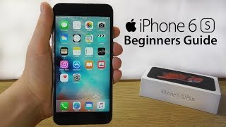 iPhone 6S – Complete Beginners Guide [upl. by Archibaldo]