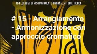 15  Arrangiamento  Armonizzazione con approccio cromatico [upl. by Suolhcin]