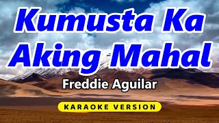 Kumusta Ka Aking Mahal  Freddie Aguilar Karaoke Version [upl. by Esdnil]