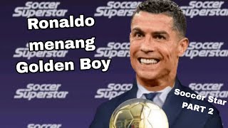 Ronaldo Menang Golden Boy Soccer Star Part 2 [upl. by Lapides]