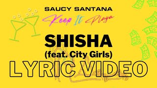 Saucy Santana  Shisha feat City Girls Official Lyric Video [upl. by Bills]