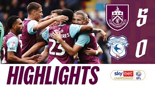 Clarets Hit FIVE In Bluebirds Thumping  HIGHLIGHTS  Burnley v Cardiff City [upl. by Adnawal]