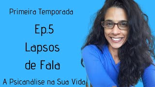 A PSICANÁLISE NA SUA VIDA  EP 5  LAPSOS DE FALA [upl. by Desai]