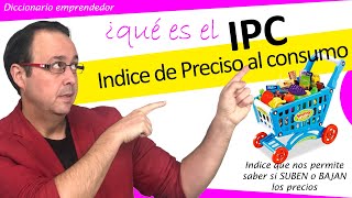 🧺🍅💰¿Qué es el IPC o INDICE DE PRECIOS AL CONSUMO ¿Cómo se calcula ¿Para que sirve ¿Qué indica [upl. by Shuler652]