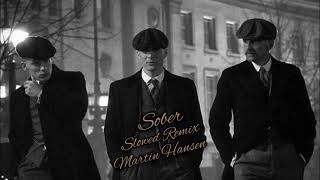 Sober slowed remix Martin Hansen peakyblinders mafia [upl. by Yerxa920]