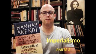 Origens do Totalitarismo Imperialismo  Hannah Arendt [upl. by Albin114]