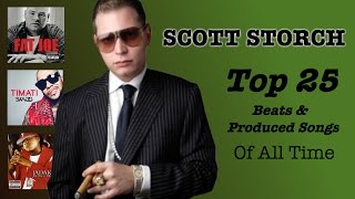 SCOTT STORCH  Top 25 BEST Beats  Produced Songs EVER Made [upl. by Aicyla530]