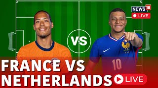 Euro Cup 2024 Live Fans  France Vs Netherlands Live Fans  France Vs Netherlands Clash Live  N18G [upl. by Aninahs740]