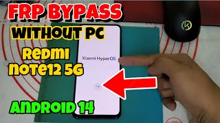 All HyperOs Android 14 FRP bypass  Redmi Note 12 5G FRP Bypass without PC [upl. by Madaih]