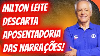 NARRADOR MILTON LEITE DESCARTA APOSENTADORIA [upl. by Capon]