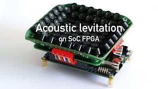 Acoustic levitation on SoC FPGA [upl. by Benioff]