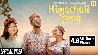 Himachali Swag Official Song Alka Yagnik  Dilip Chauhan Sirmouri  Best Pahari Song 2023 [upl. by Zoellick]