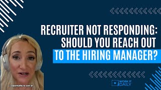 Recruiter Not Responding Should You Reach Out To The Hiring Manager [upl. by Bore335]