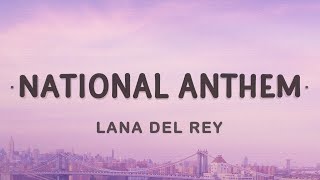 Lana Del Rey  National Anthem Lyrics [upl. by Georgina907]