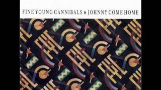 FINE YOUNG CANNIBALS  JOHNNY COME HOME  GOOD TIMES AND BAD [upl. by Klimesh]