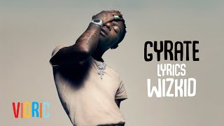 Gyrate  Wizkid Official Lyrics Video [upl. by Amelina]