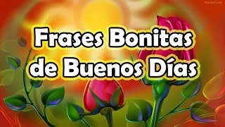 Frases de Buenos Dias  Frases Bonitas de Buenos Dias con Imagenes Bonitas [upl. by Ulrika]