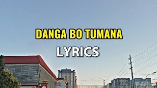 Danga bo tumana lyrics [upl. by Eihcir]