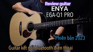 Review guitar ENYA EGA Q1 PRO kết nối bluetooth với điện thoại Phiên bản 2023 [upl. by Alyad460]