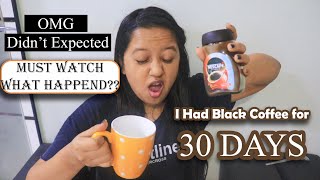 Black coffee challenge for 30 DAYS  Dhruvi Shah [upl. by Adrian990]