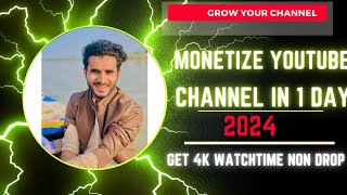 Monetize YouTube Channel in 1 day  Complete 4000 WatchTime in 2024 Step by Step Guide [upl. by Olodort587]